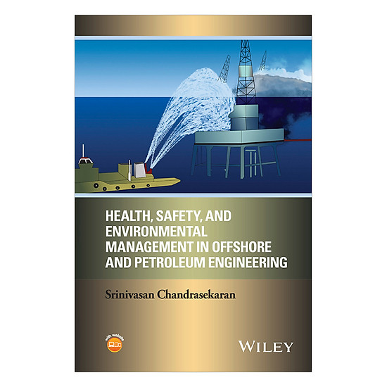 [Download Sách] Health, Safety, And Environmental Management In Offshore And Petroleum Engineering
