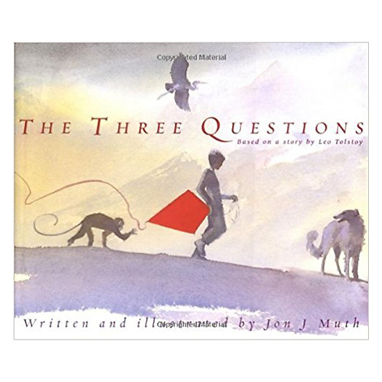 The Three Questions (Based On A story By Leo Tolstoy)
