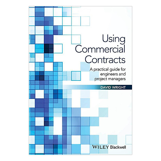 Using Commercial Contracts - A Practical Guide For Engineers And Project Managers