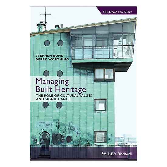 Managing Built Heritage - The Role Of Cultural Values And Significance, 2th Edition