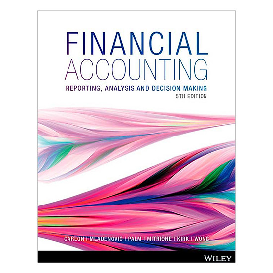 Financial Accounting: Reporting, Analysia And Decision Making, 5th Edition
