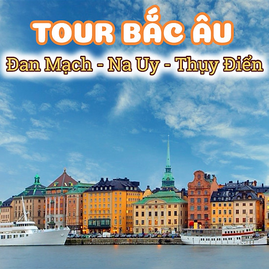 Tour Bắc Âu 9N8Đ: Đan Mạch - Na Uy - Thụy Điển, KH Từ Hà Nội