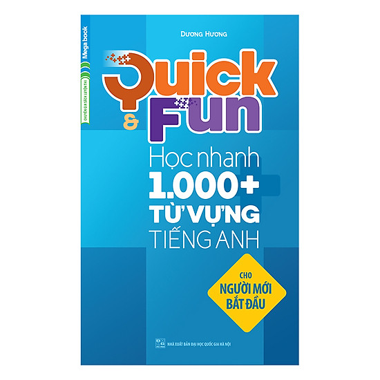 Quick And Fun Học Nhanh 1000+ Từ Vựng Tiếng Anh (Cho Người Mới Bắt Đầu)