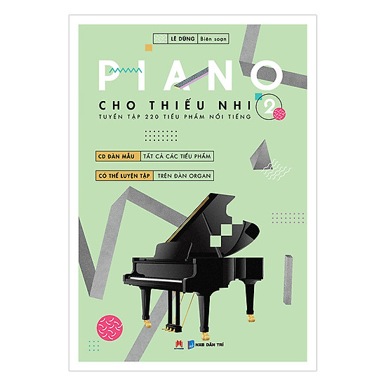 Piano Cho Thiếu Nhi - Tuyển Tập 220 Tiểu Phẩm Nổi Tiếng - Phần 2 (Kèm CD-ROM)