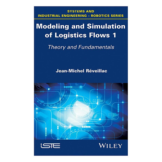 [Download Sách] Modeling And Simulation Of Logistics Flows: Theory And Fundamentals