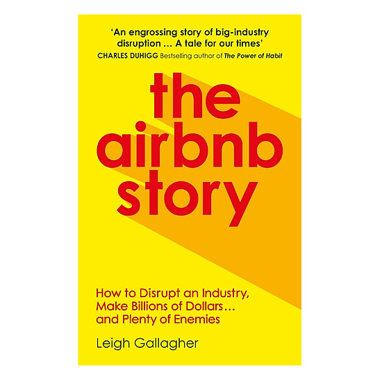 The Airbnb Story: How To Disrupt An Industry, Make Billions Of Dollars… And Plenty Of Enemies