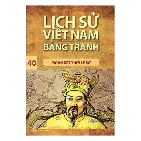 Lịch Sử Việt Nam Bằng Tranh (Tập 40): Đoạn Kết Thời Lê Sơ (Tái Bản 2017)