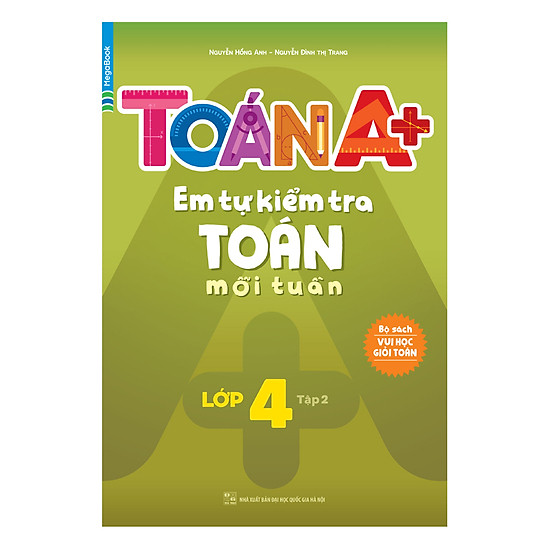 [Download Sách] Toán A+ Em Tự Kiểm Tra Toán Mỗi Tuần Lớp 4 (Tập 2)