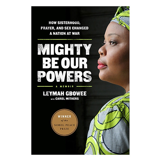 [Download sách] Mighty Be Our Powers: How Sisterhood, Prayer, and Sex Changed a Nation at War