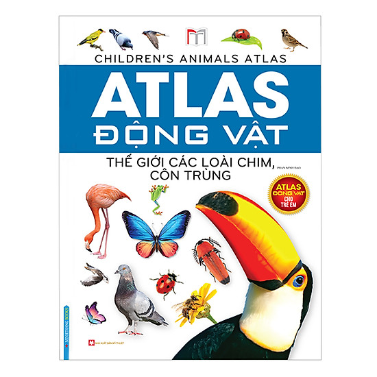 [Download Sách] Atlas Động Vật - Thế Giới Các Loài Chim, Côn Trùng