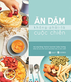 Ăn Dặm Không Phải Là Cuộc Chiến