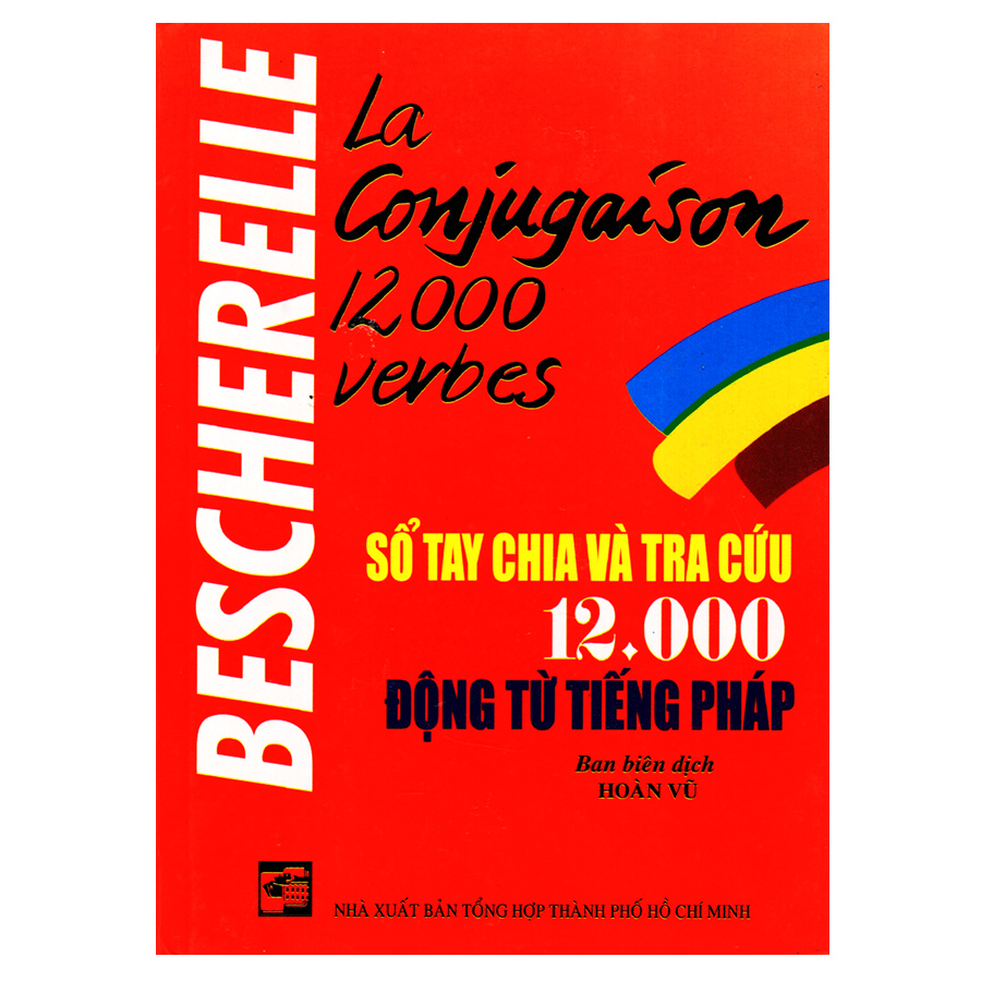 Bìa sách Sổ Tay Chia Và Tra Cứu 12.000 Động Từ Tiếng Pháp (Bìa Cứng)