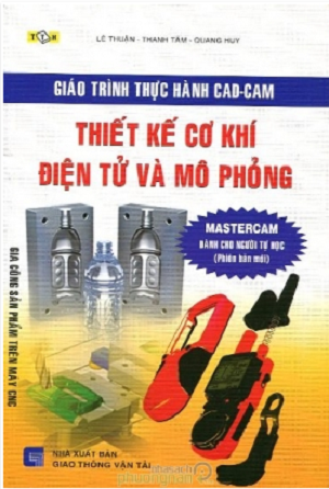 Bìa sách Giáo Trình Thực Hành CAD-CAM Thiết Kế Cơ Khí Điện Tử Và Mô Phỏng