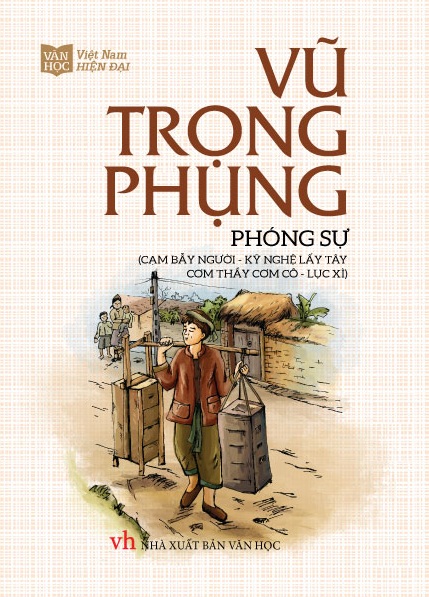 Bìa sách Vũ Trọng Phụng - Phóng Sự (Cạm Bẫy Người, Kỹ Nghệ Lấy Tây, Cơm Thầy Cơm Cô, Lục Xì)