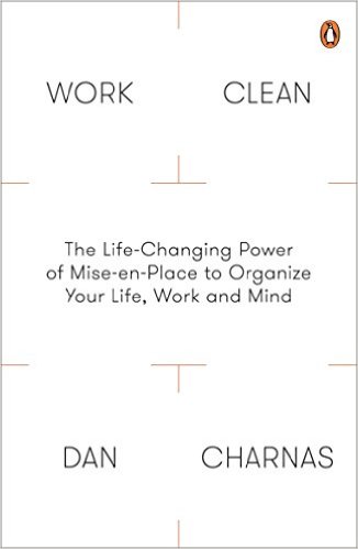 Bìa sách Work Clean: The Life-Changing Power Of Mise-En-Place To Organize Your Life, Work And Mind - Paperback