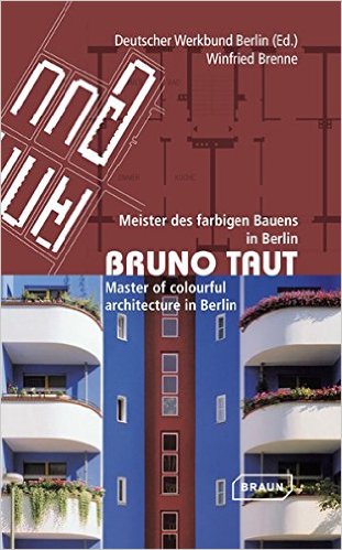 Bìa sách Bruno Taut: Master Of Colourful Architecture In Berlin - Paperback