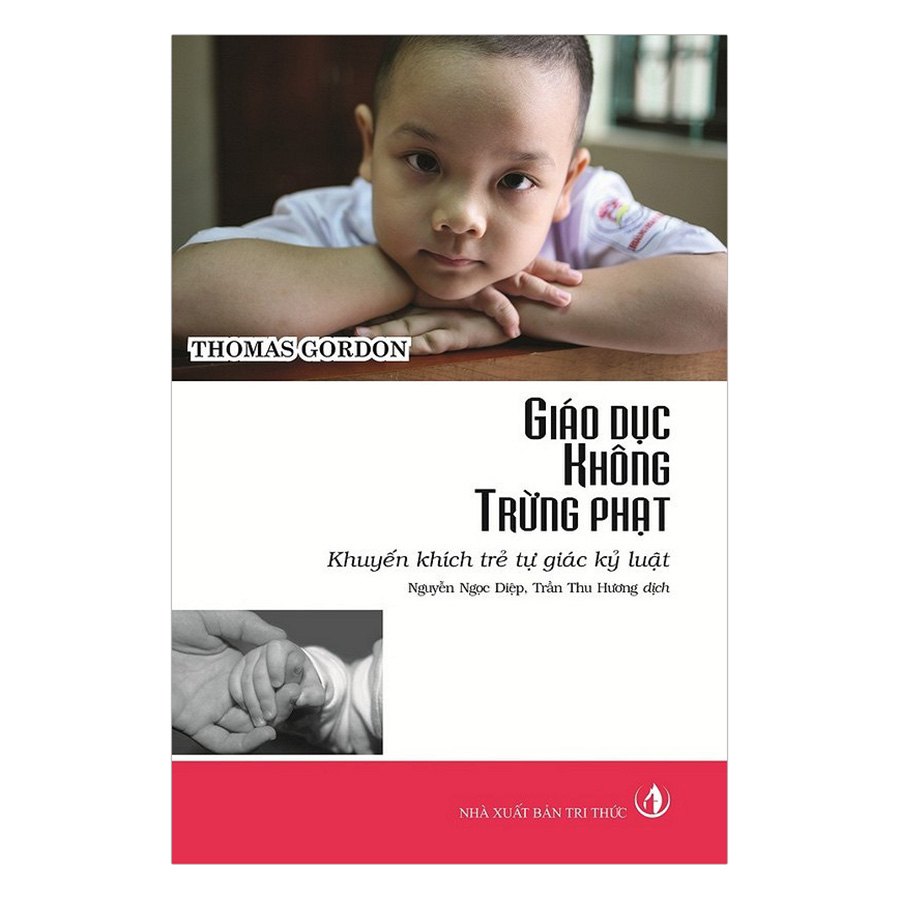 Bìa sách Giáo Dục Không Trừng Phạt: Khuyến Khích Trẻ Tự Giác Kỷ Luật