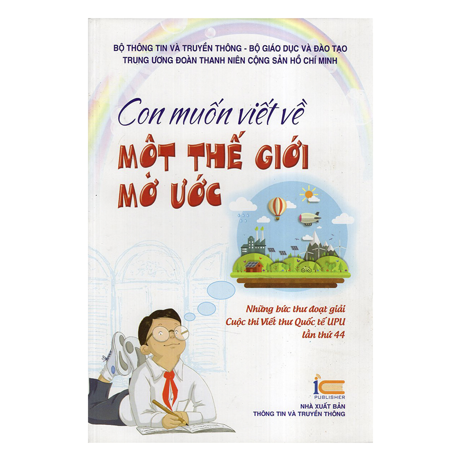 Bìa sách Con Muốn Viết Về Một Thế Giới Mơ Ước - Những Bức Thư Đoạt Giải Cuộc Thi Viết Thư Quốc Tế Lần Thứ UPU 44