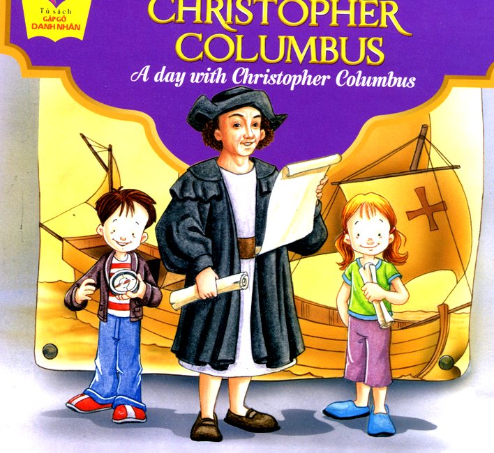 Bìa sách Tủ Sách Gặp Gỡ Danh Nhân - A Day With Christopher Columbus(Song Ngữ)