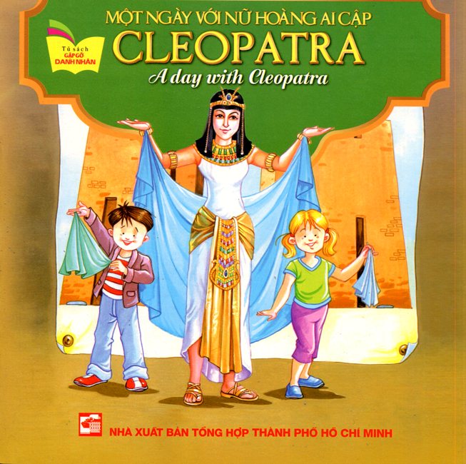 Bìa sách Tủ Sách Gặp Gỡ Danh Nhân - A Day With Cleopatra (Song Ngữ)