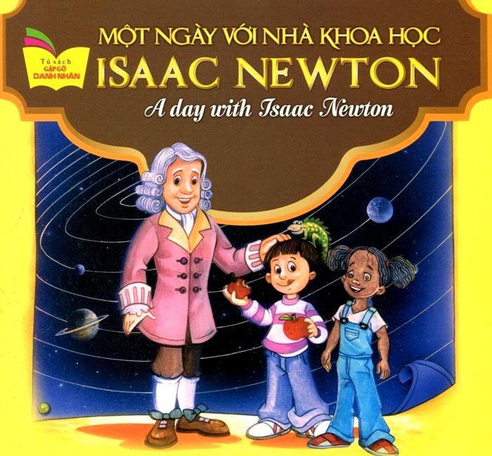 Bìa sách Tủ Sách Gặp Gỡ Danh Nhân - A Day With Isaac Newton (Song Ngữ)
