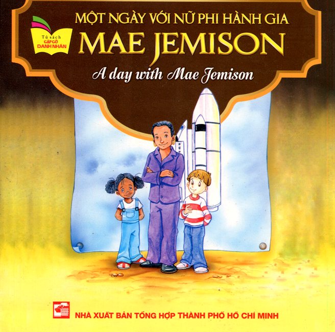 Bìa sách Tủ Sách Gặp Gỡ Danh Nhân - A Day With Mae Jemison (Song Ngữ)