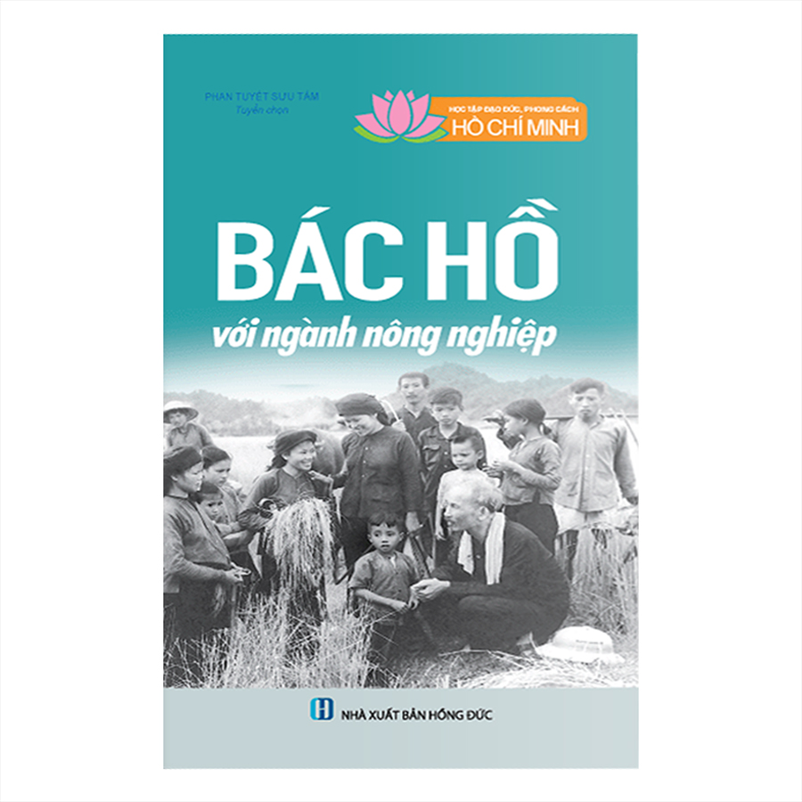 Bìa sách Học Tập Và Làm Theo Tấm Gương Đạo Đức Hồ Chí Minh: Bác Hồ Với Ngành Nông Nghiệp