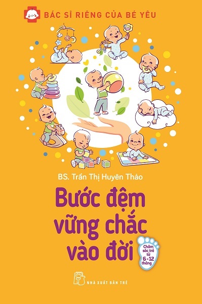 Bìa sách Bác Sĩ Riêng Của Bé Yêu - Bước Đệm Vững Chắc Vào Đời (Bác Sĩ Huyên Thảo)
