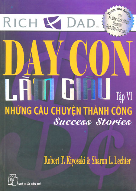 Bìa sách Dạy Con Làm Giàu VI - Những Câu Chuyện Thành Công (Tái Bản)