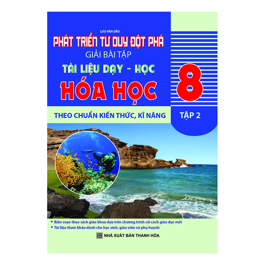 Bìa sách Phát Triển Tư Duy Đột Phá Giải Bài Tập Hóa Học 8 - Tập 2 (Tài Liệu Dạy - Học Theo Chuẩn Kiến Thức, Kĩ Năng)
