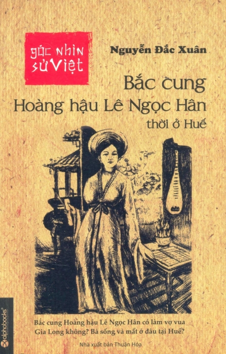 Bìa sách Góc Nhìn Sử Việt - Bắc Cung Hoàng Hậu Lê Ngọc Hân Thời Ở Huế