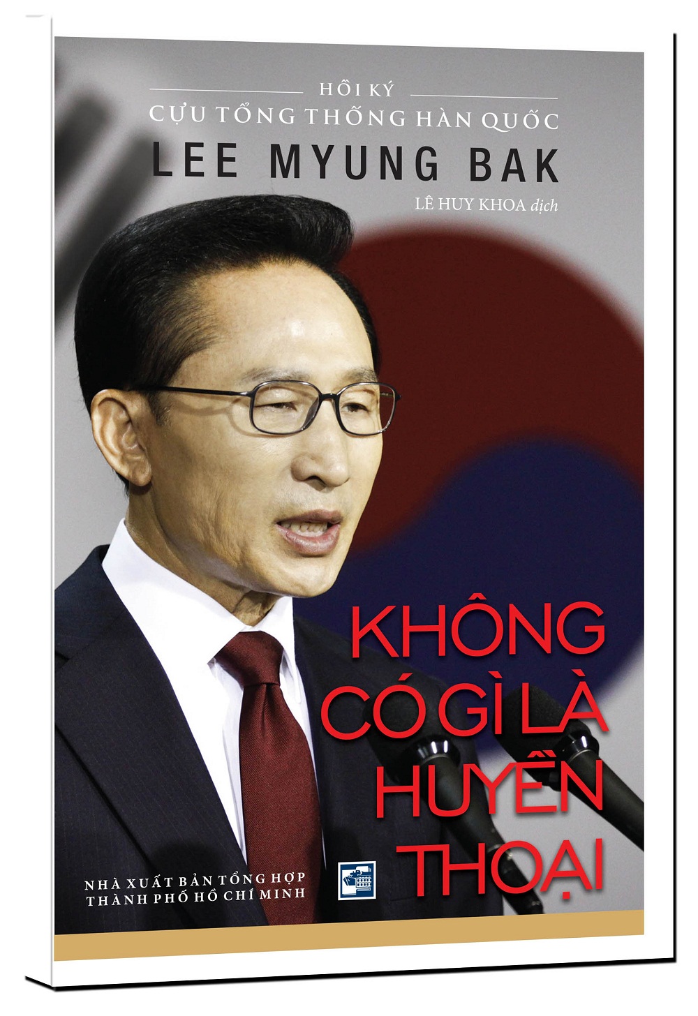 Bìa sách Không Có Gì Là Huyền Thoại - Hồi Ký Cựu Tổng Thống Hàn Quốc Lee Myung Bak