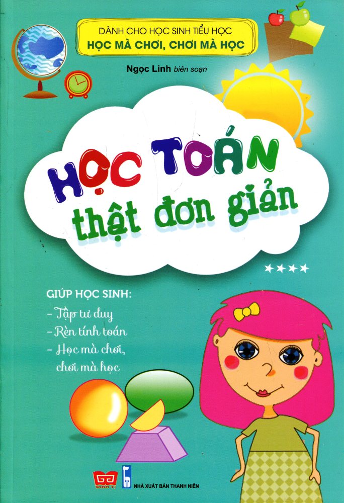 Bìa sách Dành Cho Học Sinh Tiểu Học - Học Mà Chơi Chơi Mà Học: Học Toán Thật Đơn Giản (Tập 4)