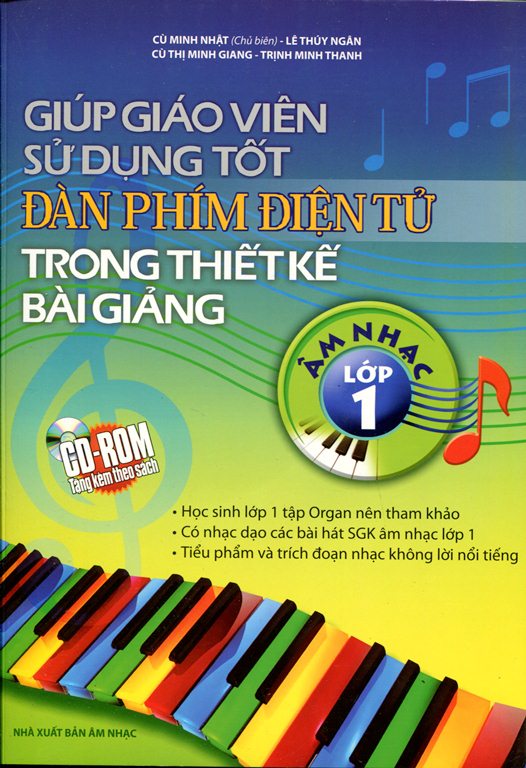 Bìa sách Giúp Giáo Viên Sử Dụng Tốt Đàn Phím Điện Tử Trong Thiết Kế Bài Giảng Âm Nhạc Lớp 1 (Kèm CD)
