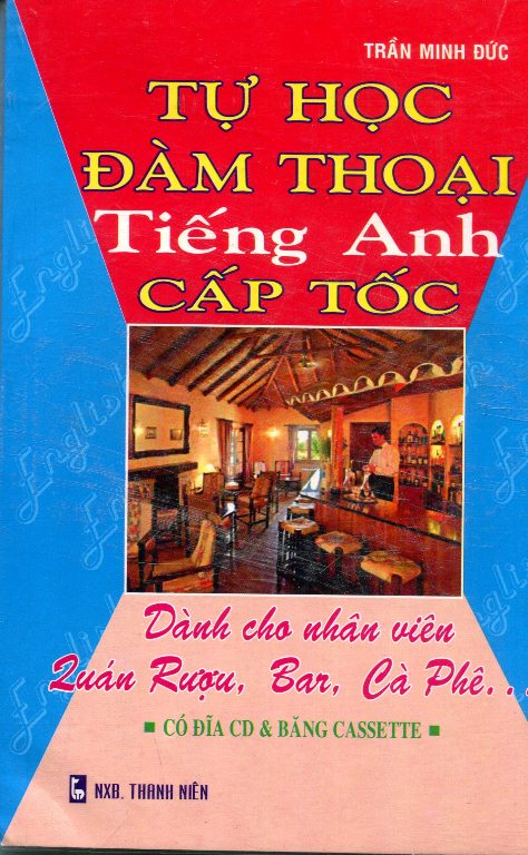 Bìa sách Tự Học Đàm Thoại Tiếng Anh Cấp Tốc - Dành Cho Nhân Viên Quán Rượu, Bar, Cà Phê
