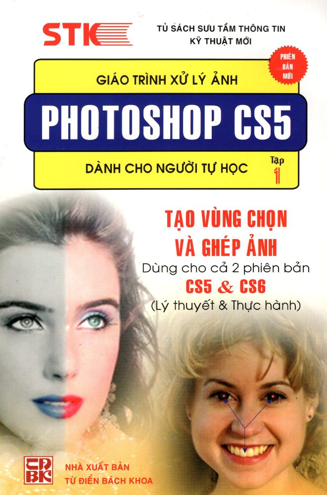 Bìa sách Giáo Trình Xử Lý Ảnh Photoshop CS5 Dành Cho Người Tự Học (Tập 1) - Tạo Vùng Chọn Ghép Ảnh