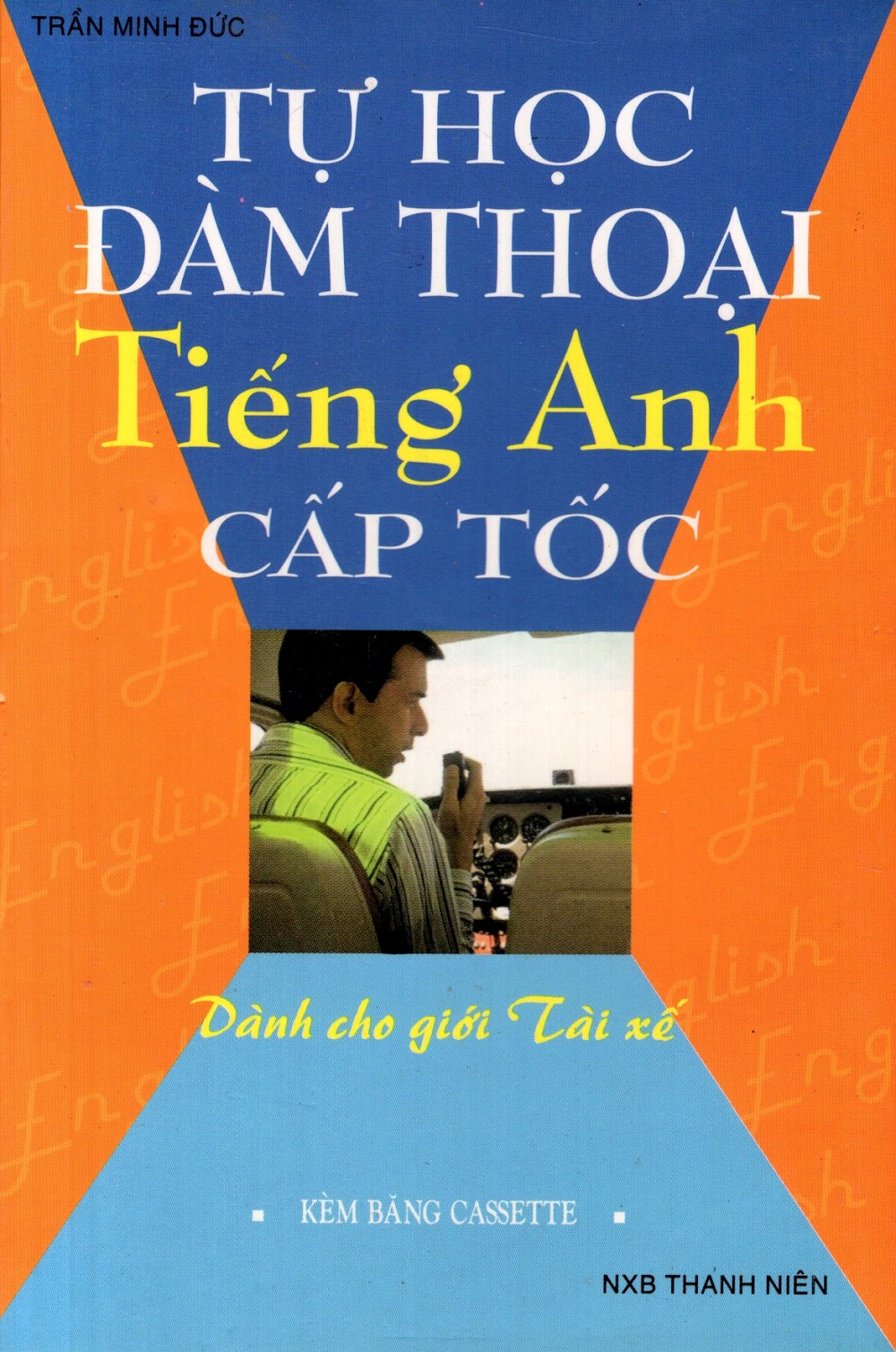 Bìa sách Tự Học Đàm Thoại Tiếng Anh Cấp Tốc (Dành Cho Giới Tài Xế) - Sách Bỏ Túi