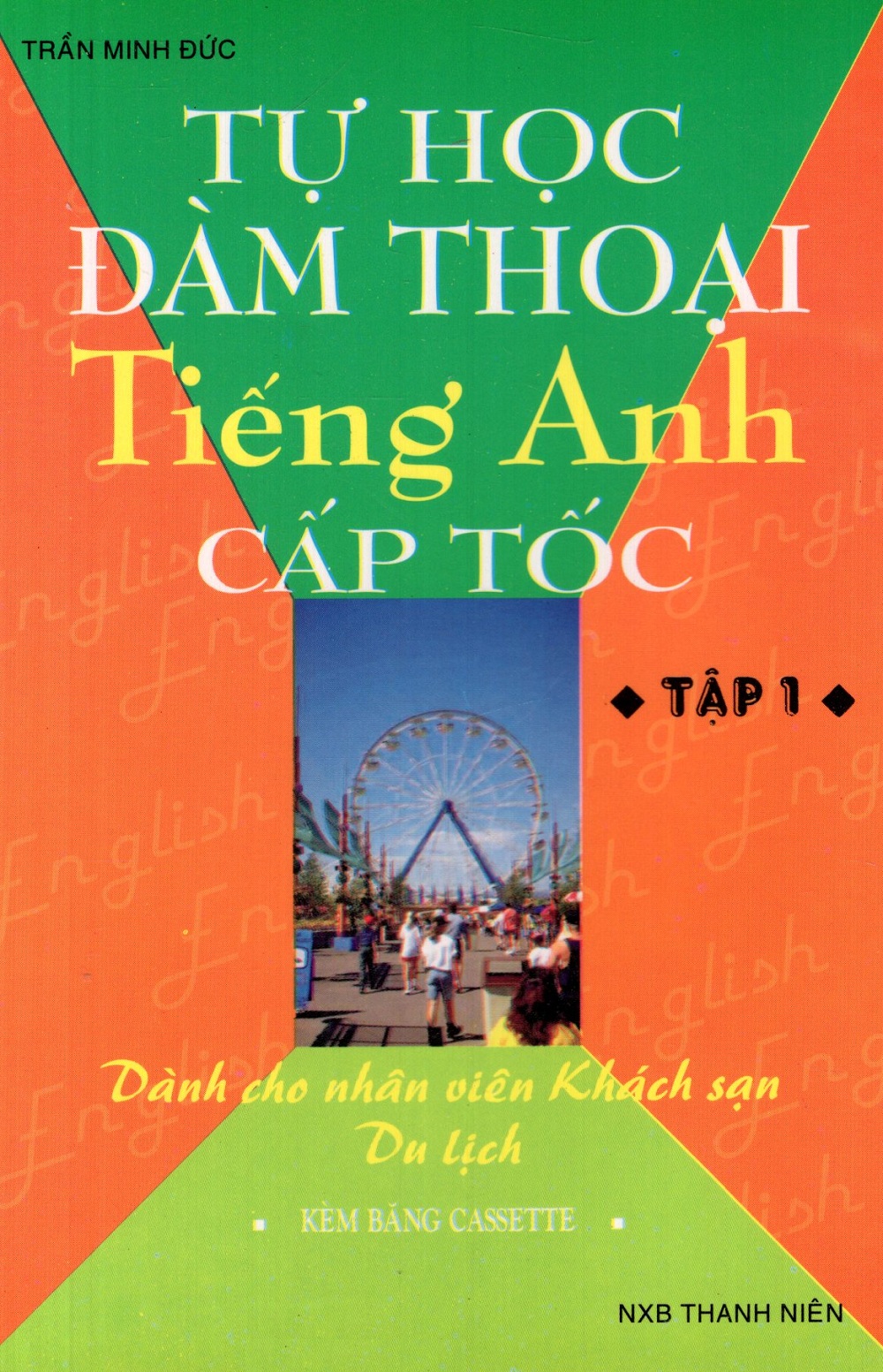 Bìa sách Tự Học Đàm Thoại Tiếng Anh Cấp Tốc (Dành Cho Nhân Viên Khách Sạn, Du Lịch) (Tập 1) - Sách Bỏ Túi