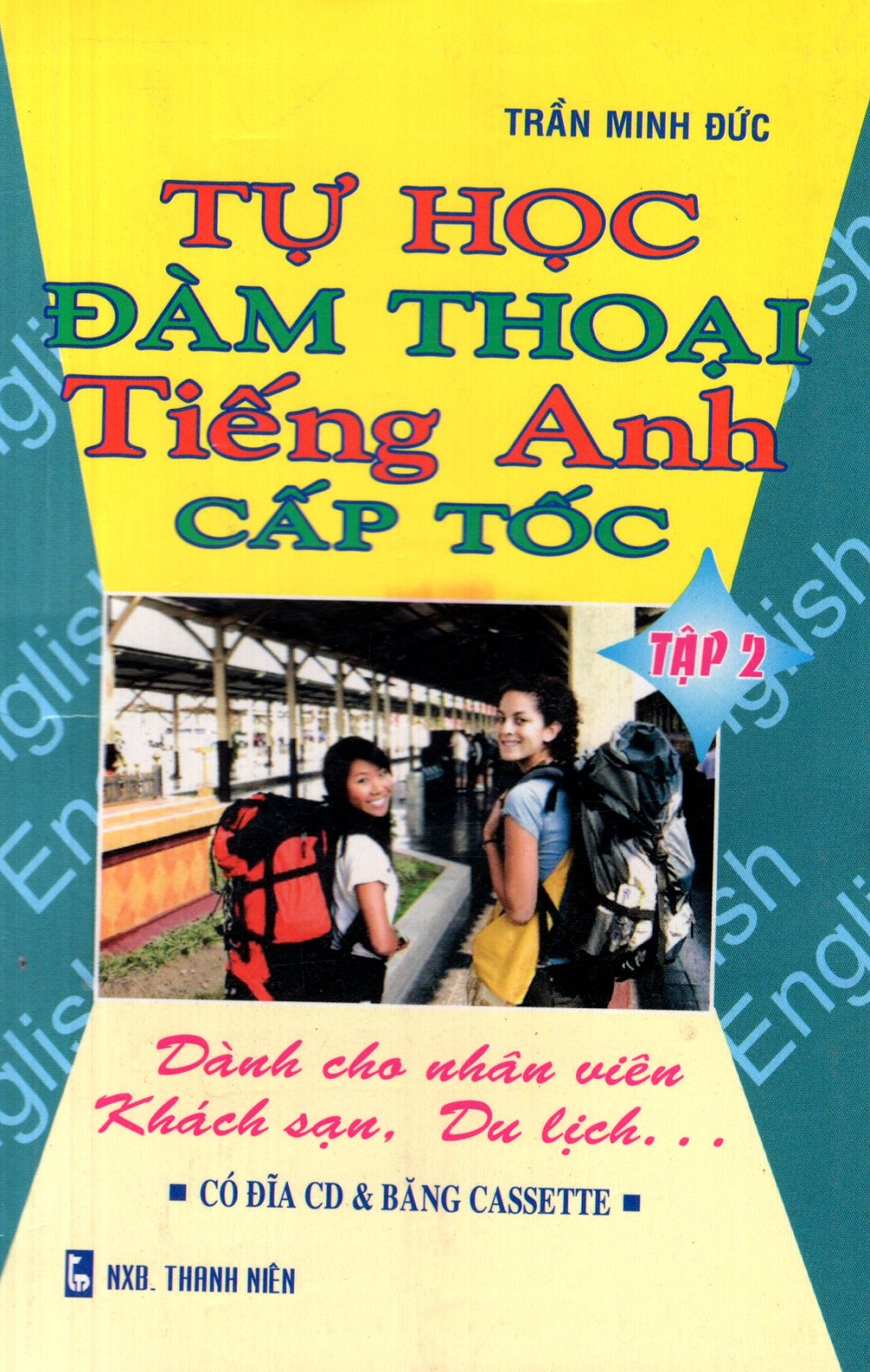 Bìa sách Tự Học Đàm Thoại Tiếng Anh Cấp Tốc (Dành Cho Nhân Viên Khách Sạn, Du Lịch) (Tập 2) - Sách Bỏ Túi