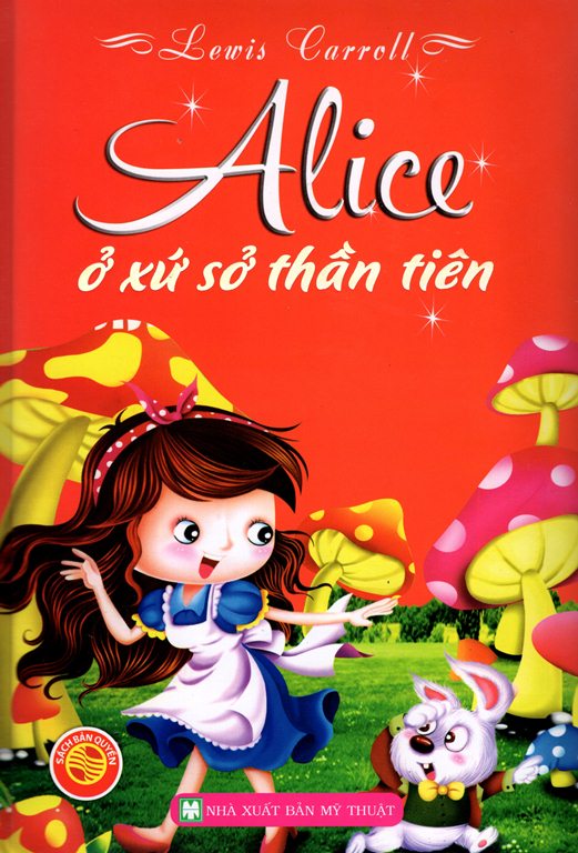 Bìa sách Alice Ở Xứ Sở Thần Tiên (Bìa Cứng)