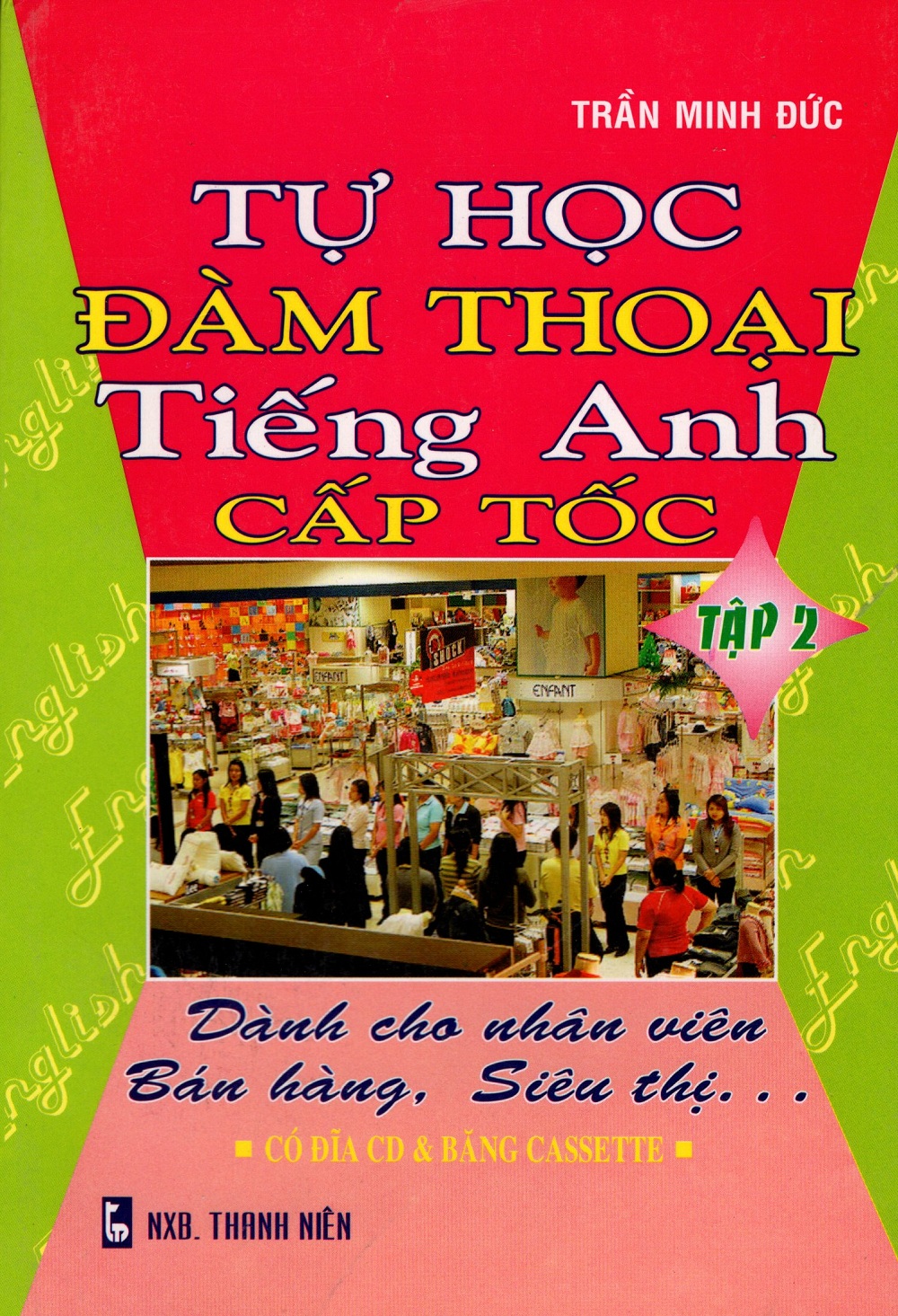 Bìa sách Tự Học Đàm Thoại Tiếng Anh Cấp Tốc - Dành Cho Nhân Viên Bán Hàng, Siêu Thị (Tập 2)
