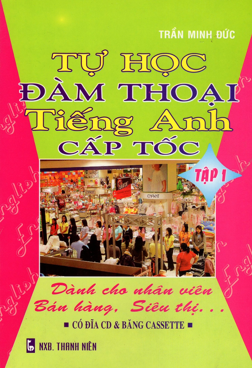 Bìa sách Tự Học Đàm Thoại Tiếng Anh Cấp Tốc - Dành Cho Nhân Viên Bán Hàng, Siêu Thị (Tập 1)