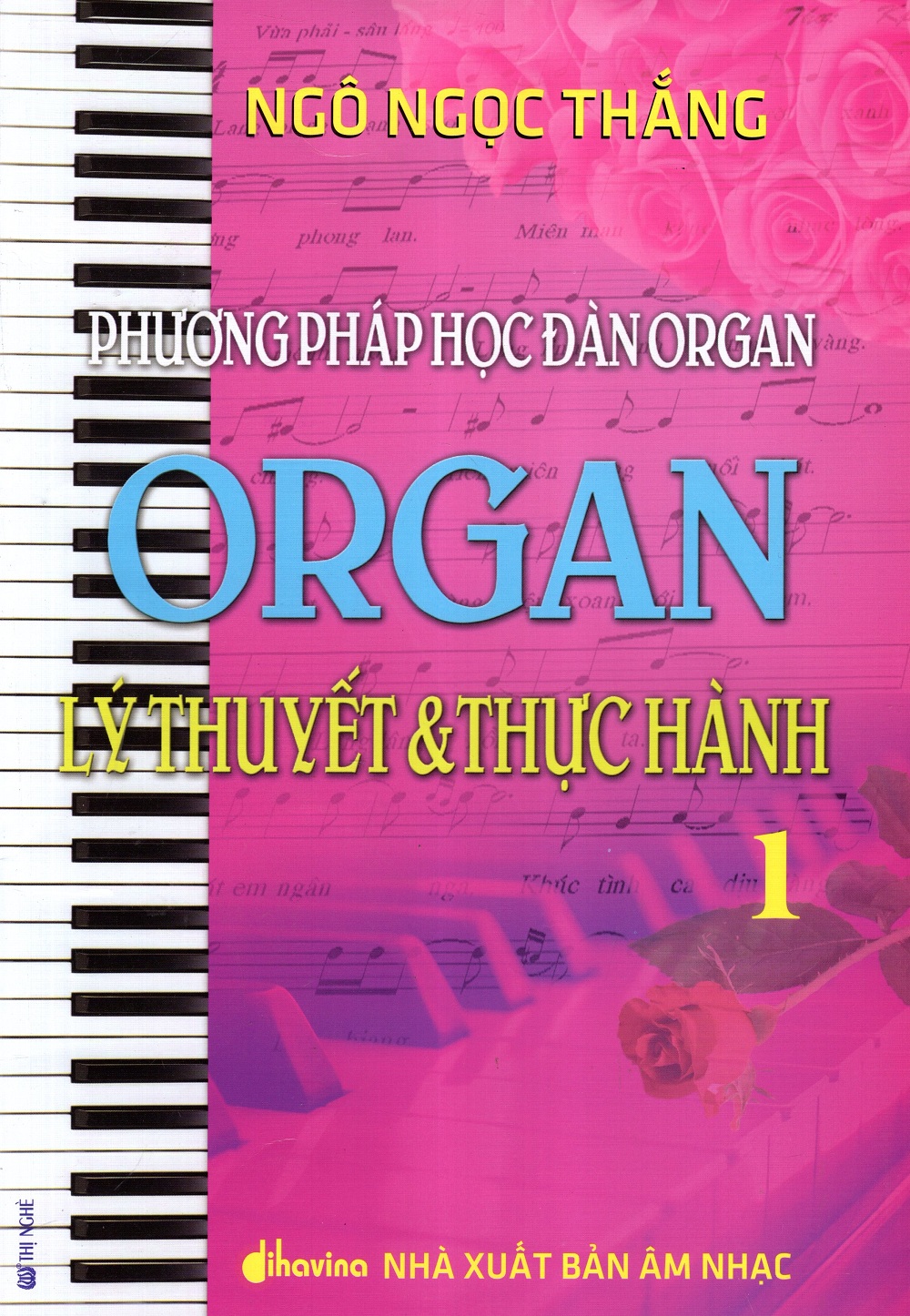 Phương Pháp Học Đàn Organ – Organ Lý Thuyết  Thực Hành (Tập 1)