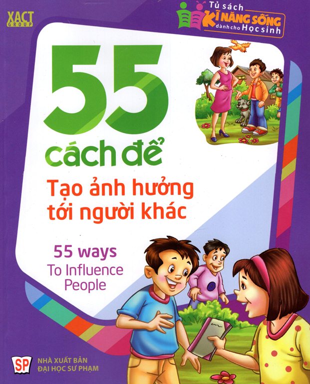 Bìa sách Tủ Sách Kĩ Năng Sống Dành Cho Học Sinh - 55 Cách Để Tạo Ảnh Hưởng Tới Người Khác