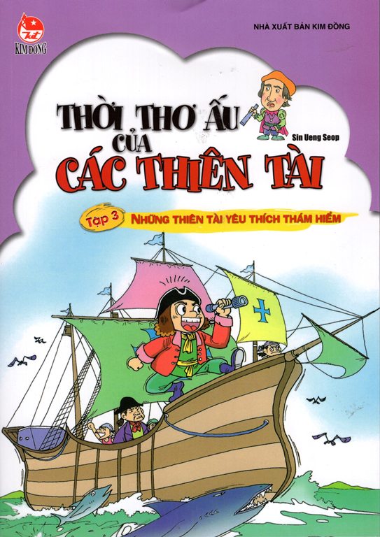 Bìa sách Thời Thơ Ấu Của Các Thiên Tài: Tập 3 - Những Thiên Tài Yêu Thích Thám Hiểm