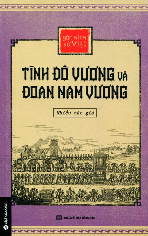 Bìa sách Góc Nhìn Sử Việt - Tĩnh Đô Vương Và Đoan Nam Vương