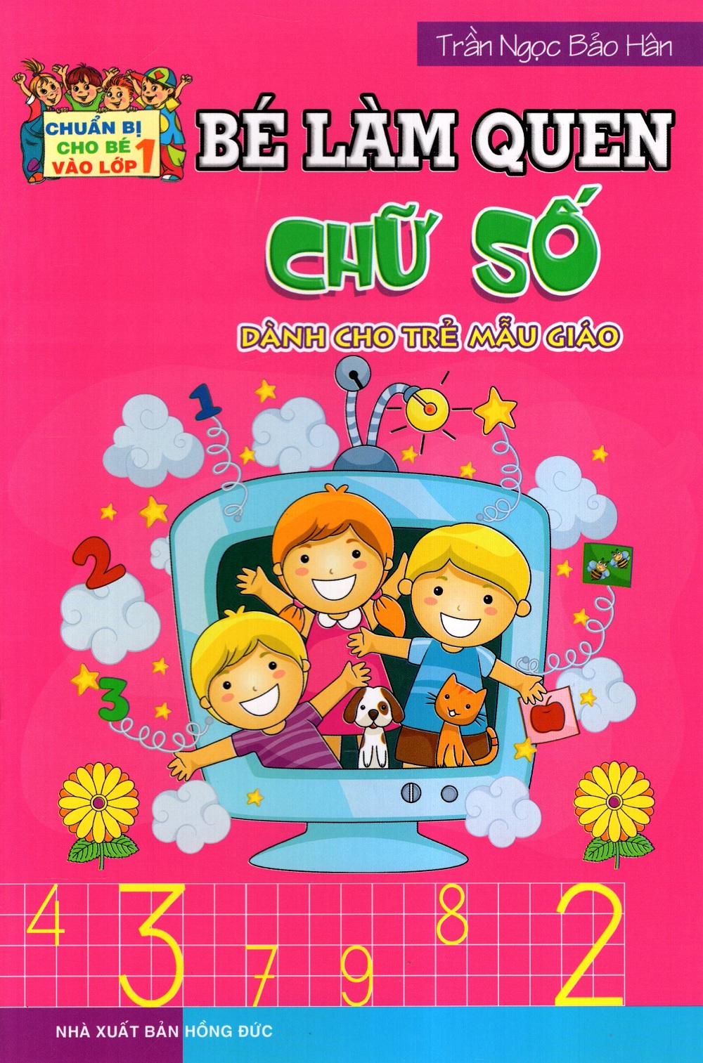 Bìa sách Chuẩn Bị Cho Bé Vào Lớp 1: Bé Làm Quen Chữ Số (Dành Cho Trẻ Mẫu Giáo)