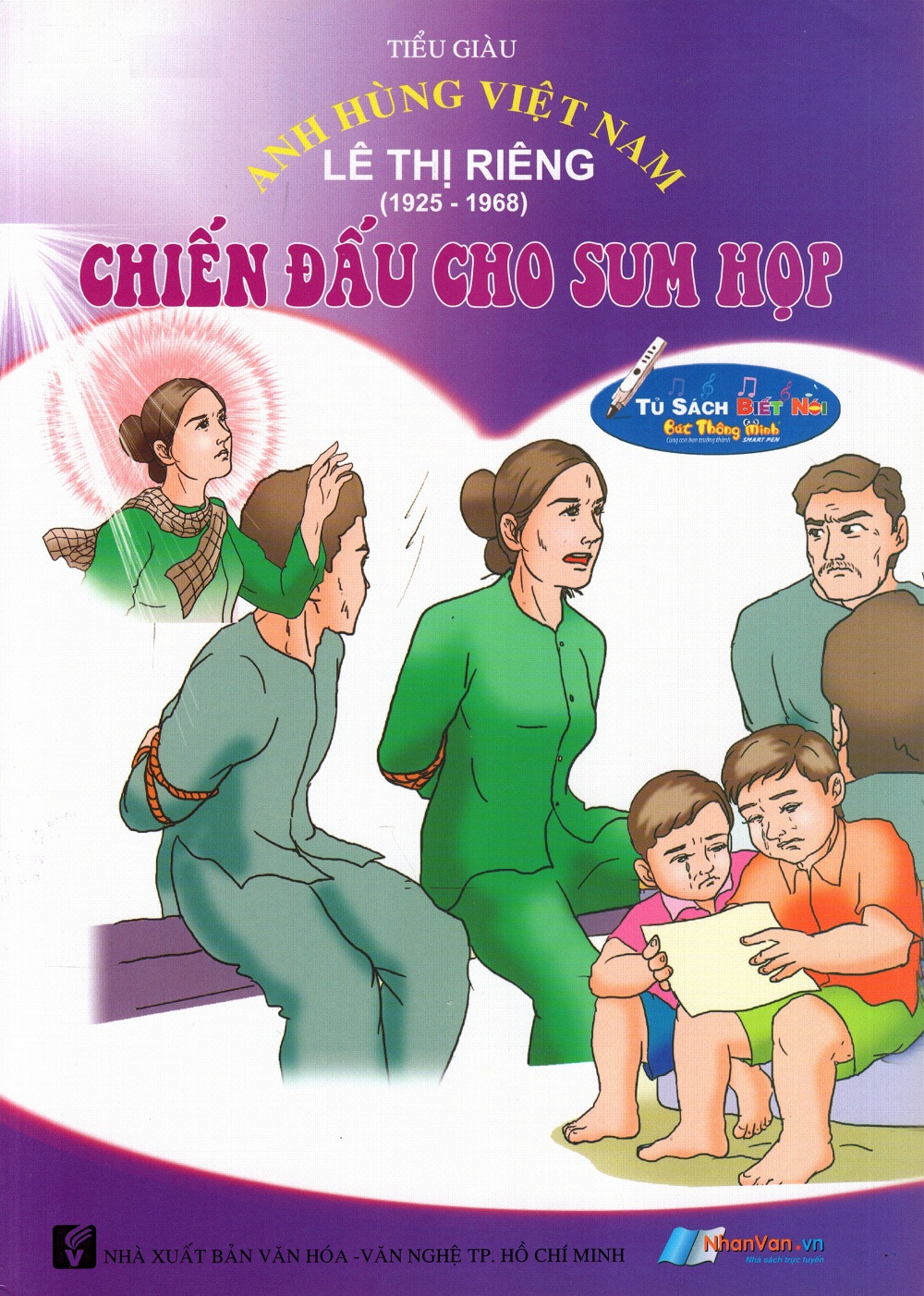 Bìa sách Anh Hùng Việt Nam: Lê Thị Riêng - Chiến Đấu Cho Sum Họp