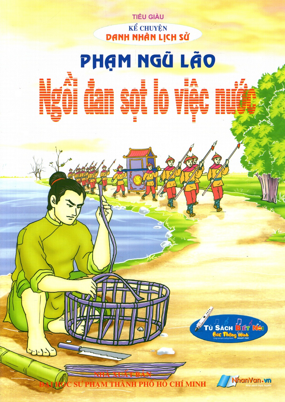 Bìa sách Kể Chuyện Danh Nhân Lịch Sử: Phạm Ngũ Lão - Ngồi Đan Sọt Lo Việc Nước