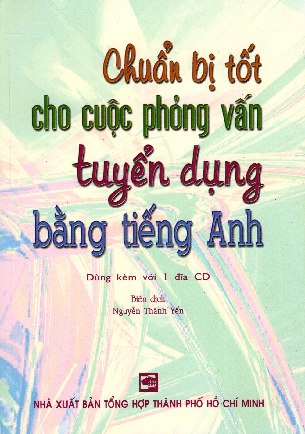 Bìa sách Chuẩn Bị Tốt Cho Cuộc Phỏng Vấn Tuyển Dụng Bằng Tiếng Anh (Kèm CD)